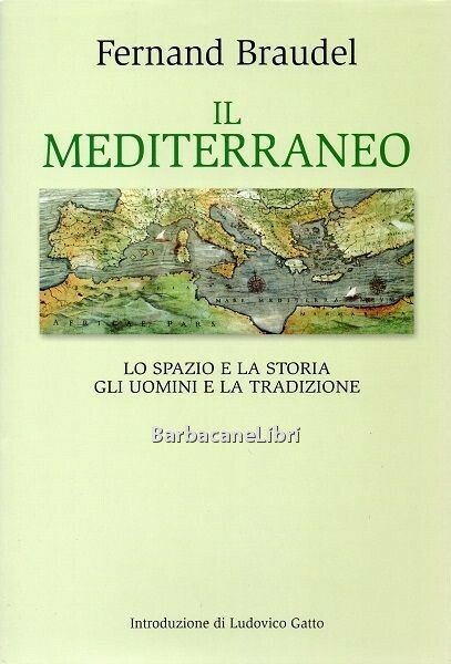 Il Mediterraneo. Lo spazio e la storia. Gli uomini e …