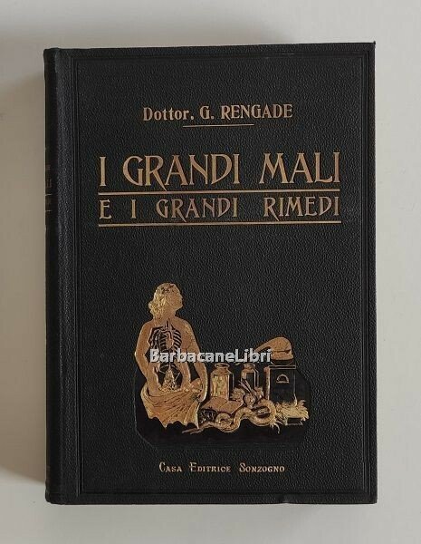 I grandi mali e i grandi rimedi. Trattato completo delle …