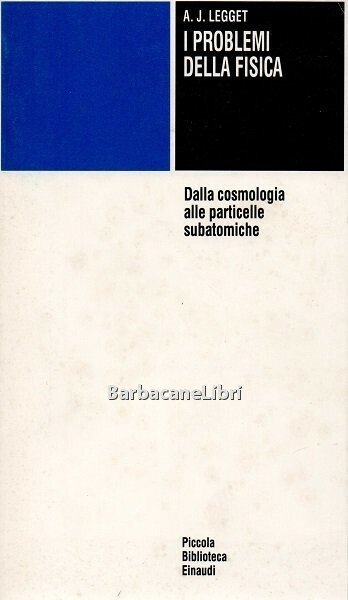 I problemi della fisica. Dalla cosmologia alle particelle subatomiche