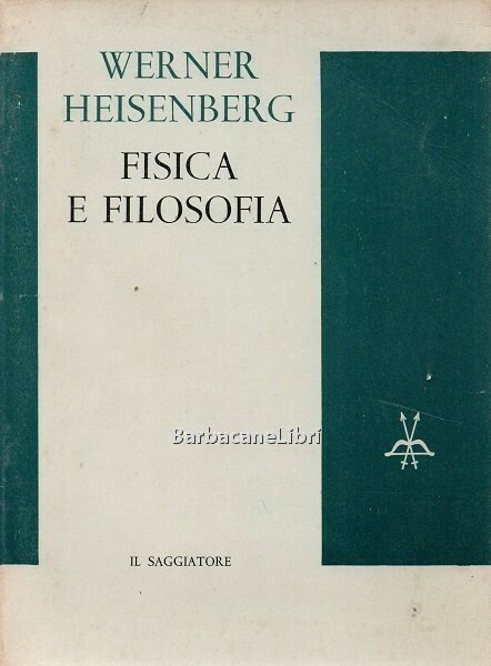 Fisica e filosofia. La rivoluzione nella scienza moderna