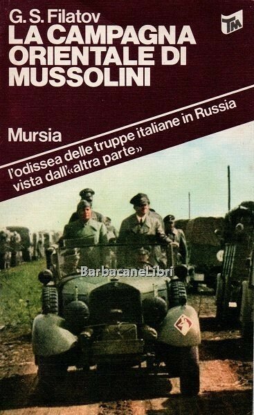 La campagna orientale di Mussolini. L'odissea delle truppe italiane in …