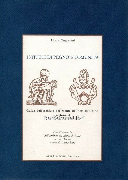 Istituti di pegno e comunità. Guida all'archivio del Monte di …