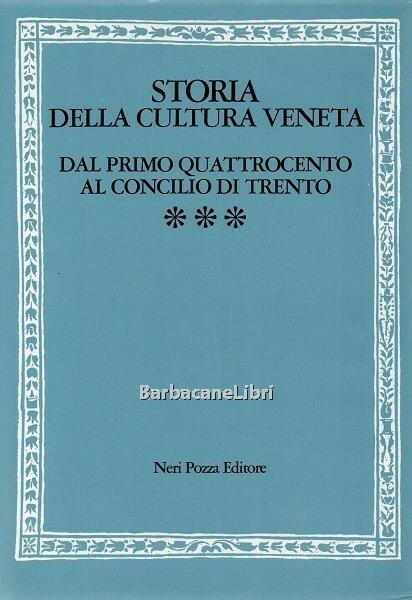 Storia della cultura veneta 3/III. Dal primo Quattrocento al Concilio …