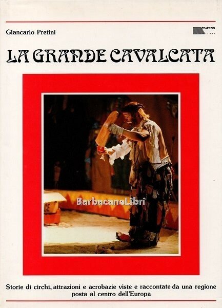 La grande cavalcata. Storie di circhi, attrazioni e acrobazie viste …