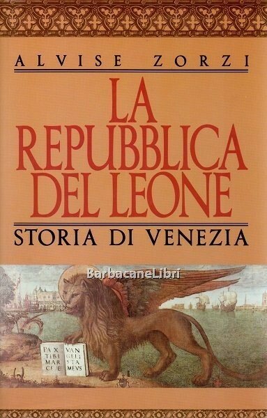 La Repubblica del Leone. Storia di Venezia