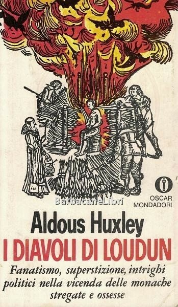 I diavoli di Loudun. Fanatismo, superstizione, intrighi politici nella vicenda …