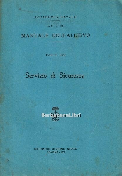 Manuale dell'allievo. Parte XIX. Servizio di Sicurezza