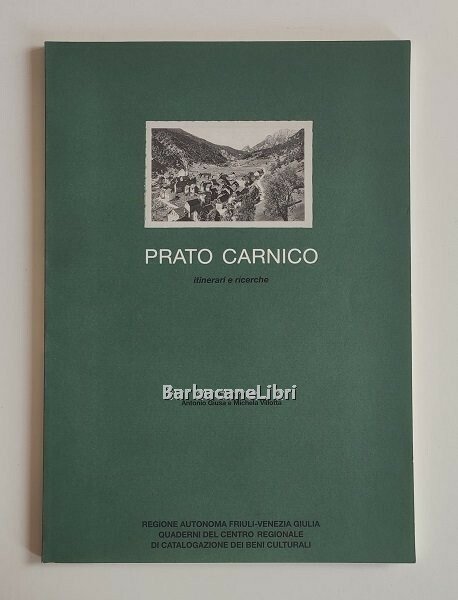 Prato Carnico. Itinerari e ricerche