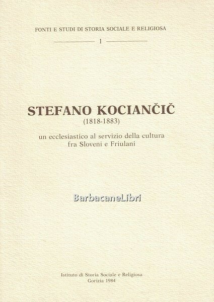 Stefano Kociancic (1818-1883): un ecclesiastico al servizio della cultura fra …