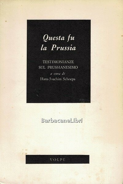 Questa fu la Prussia. Testimonianze sul prussianesimo