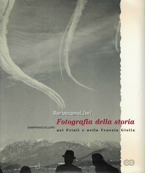 Fotografia della storia nel Friuli e nella Venezia Giulia