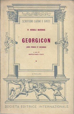 Georgicon. Liber primus et secondus. A cura di Bartolomeo Calvi