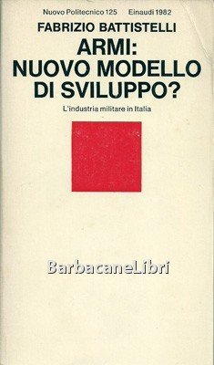 Armi: nuovo modello di sviluppo? L'industria militare in Italia