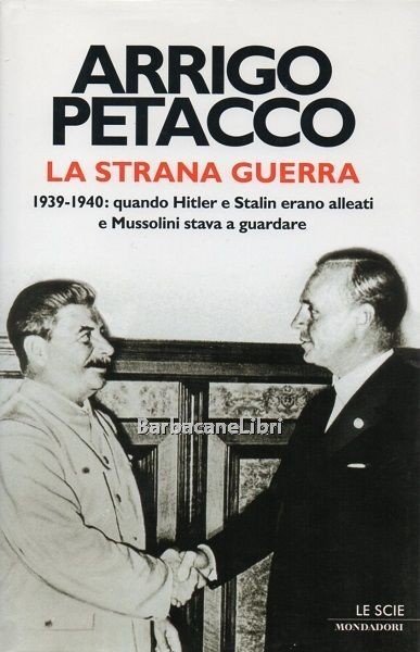 La strana guerra. 1939-1940: quando Hitler e Stalin erano alleati …