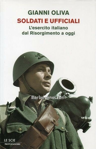 Soldati e ufficiali. L'esercito italiano dal Risorgimento a oggi