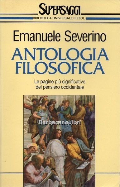 Antologia filosofica. Le pagine più significative del pensiero occidentale