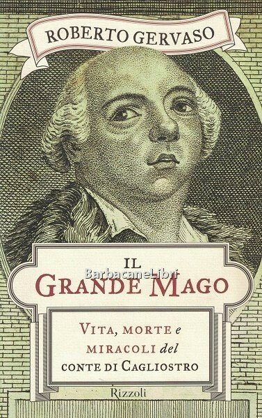 Il grande mago. Vita morte e miracoli del Conte di …