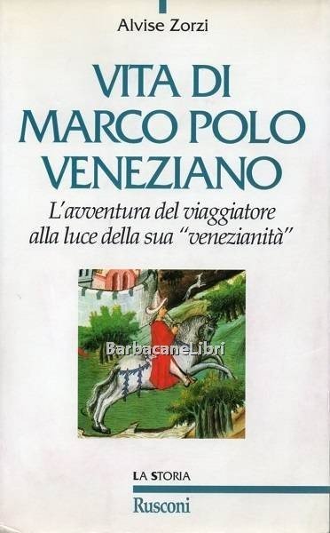 Vita di Marco Polo veneziano. L'avventura del viaggiatore alla luce …