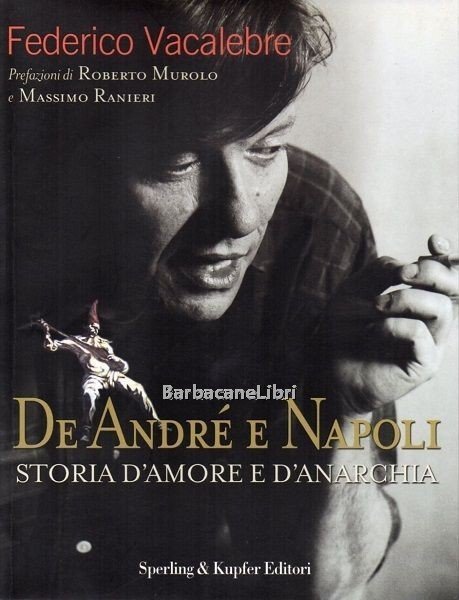 De Andrè e Napoli. Storia d'amore e d'anarchia