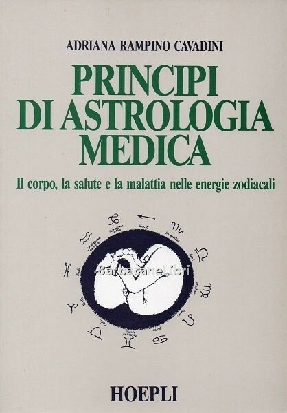 Principi di astrologia medica. Il corpo, la salute e la …