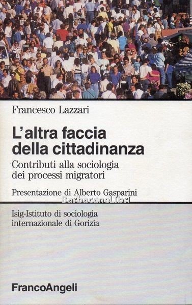 L'altra faccia della cittadinanza. Contributi alla sociologia dei processi migratori