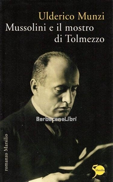 Mussolini e il mostro di Tolmezzo