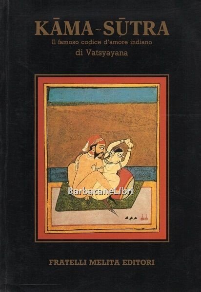 Kama Sutra (Kamasutra). Il famoso codice dell'amore indiano