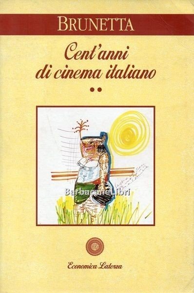 Cent'anni di cinema italiano. Vol. 2 Dal 1945 ai giorni …