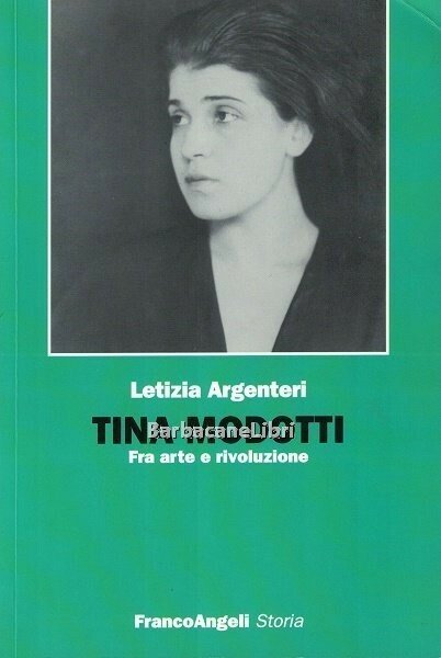 Tina Modotti. Fra arte e rivoluzione