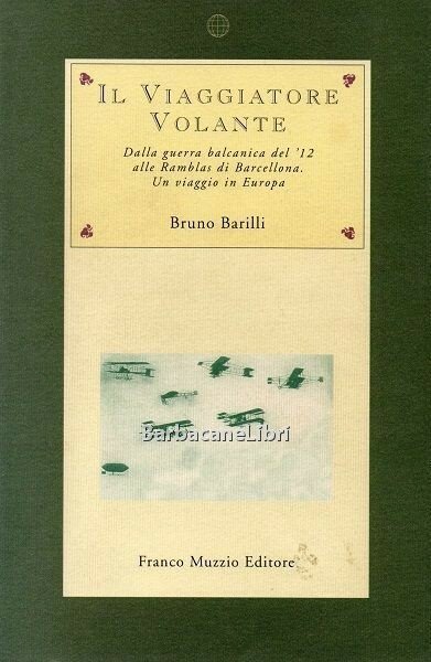 Il viaggiatore volante. Dalla guerra balcanica del '12 alle Ramblas …