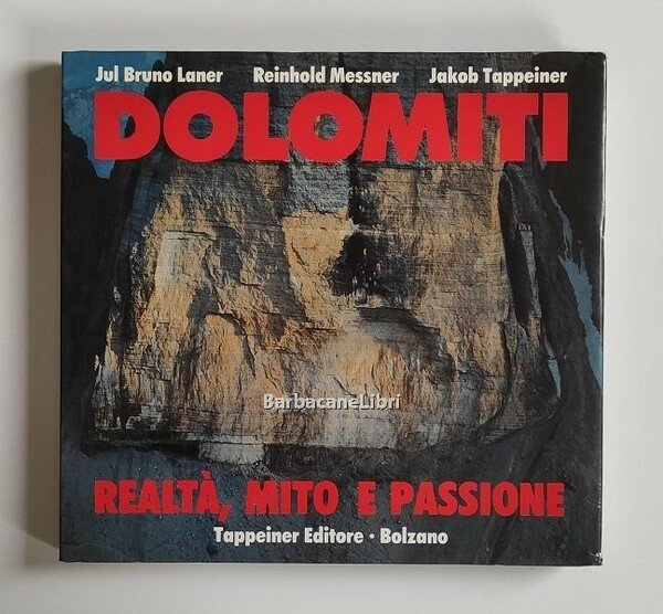 Dolomiti. Realtà, mito e passione