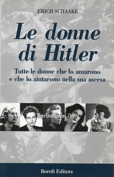 Le donne di Hitler. Tutte le donne che lo amarono …