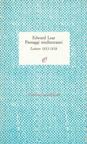 Paesaggi mediterranei. Lettere 1833-1858