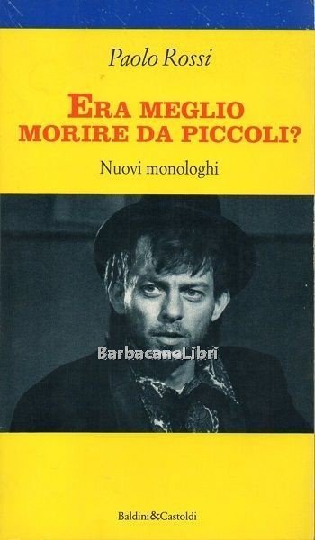 Era meglio morire da piccoli? Nuovi monologhi