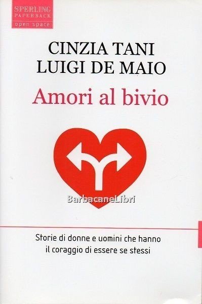 Amori al bivio. Storie di donne e uomini che hanno …