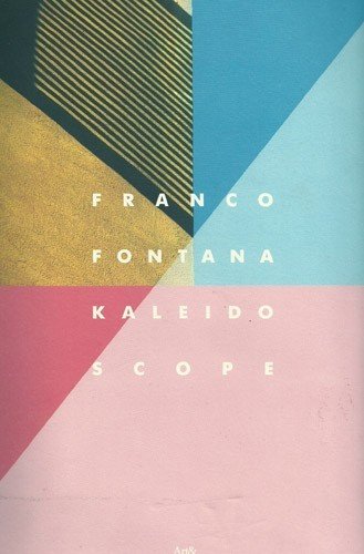 Kaleidoscope Franco Fontana. Fotografie 1960 - 1990