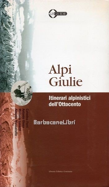 Alpi Giulie. Itinerari alpinistici dell'Ottocento