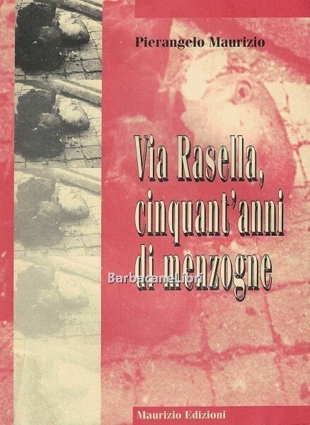 Via Rasella cinquant'anni di menzogne