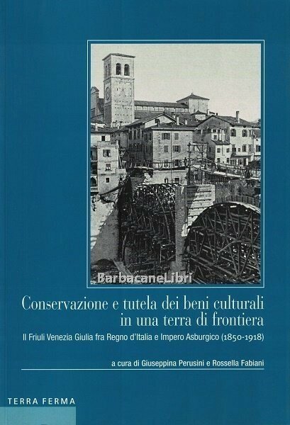 Conservazione e tutela dei beni culturali in una terra di …