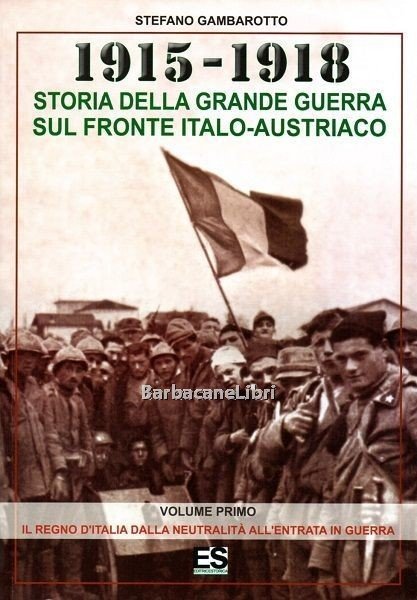 1915 - 1918 Storia della Grande Guerra sul fronte italo …