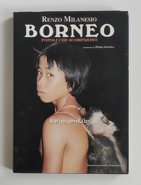 Borneo. Popoli che scompaiono