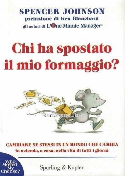 Chi ha spostato il mio formaggio? Cambiare se stessi in …