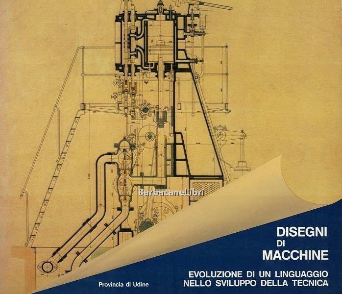 Disegni di macchine. Evoluzione di un linguaggio nello sviluppo della …