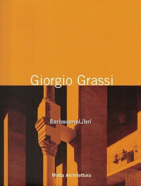 Giorgio Grassi. Progetti per la città antica