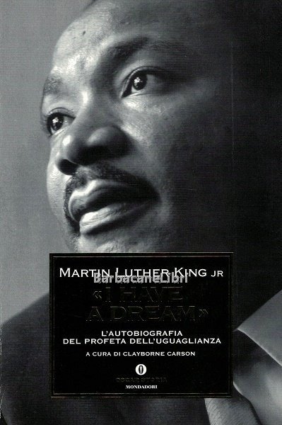 I have a dream. L'autobiografia del profeta dell'uguaglianza