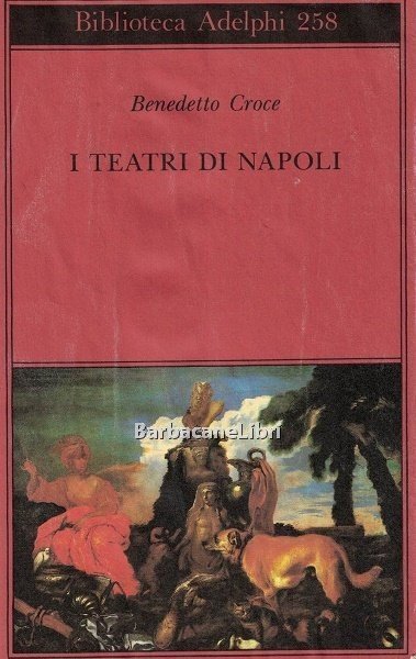 I teatri di Napoli. Dal Rinascimento alla fine del secolo …