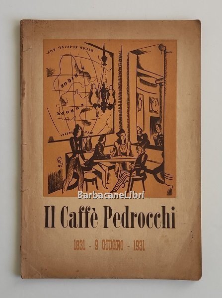 Il Caffè Pedrocchi. 1831 - 9 giugno - 1931