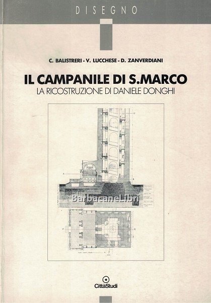 Il campanile di S. Marco. La ricostruzione di Daniele Donghi