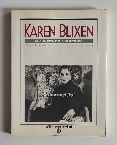 Karen Blixen. La sua vita e il suo destino