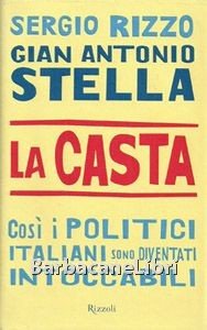 La casta. Così i politici italiani sono diventati intoccabili